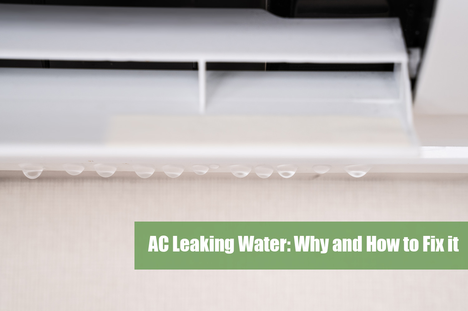 AC Leaking Water: Why and How to Fix it - Comfort World Air