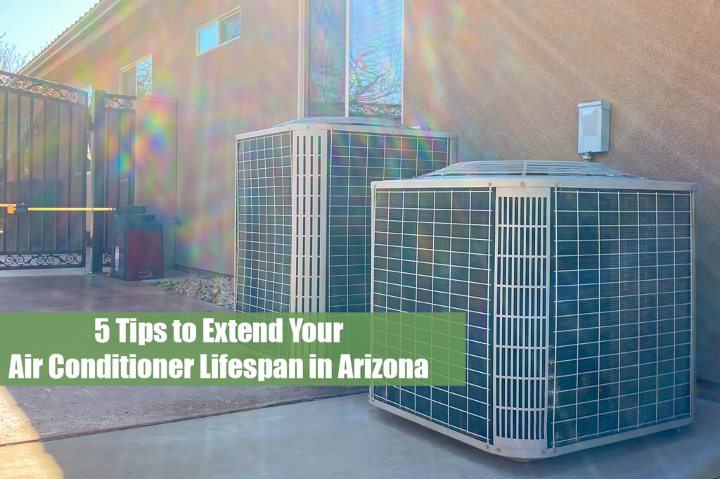 5 Tips to Extend Your Air Conditioner Lifespan in Arizona