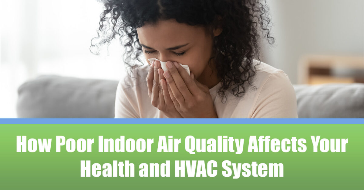 How Poor Indoor Air Quality Affects Your Health and HVAC System