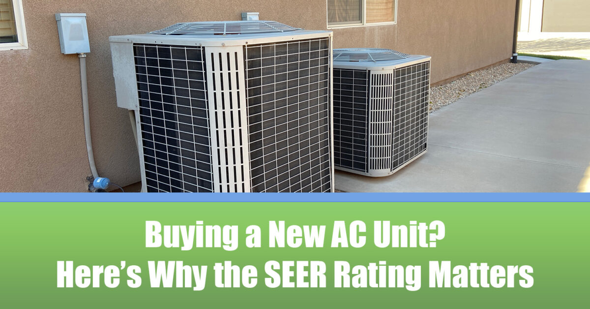 Buying a New AC Unit? Here’s Why the SEER Rating Matters Comfort