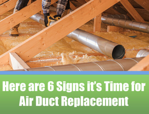 Here are 6 Signs it’s Time for Air Duct Replacement